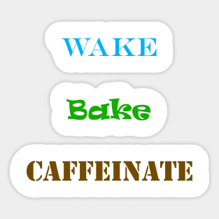 Wake Bake Caffeinate Sticker